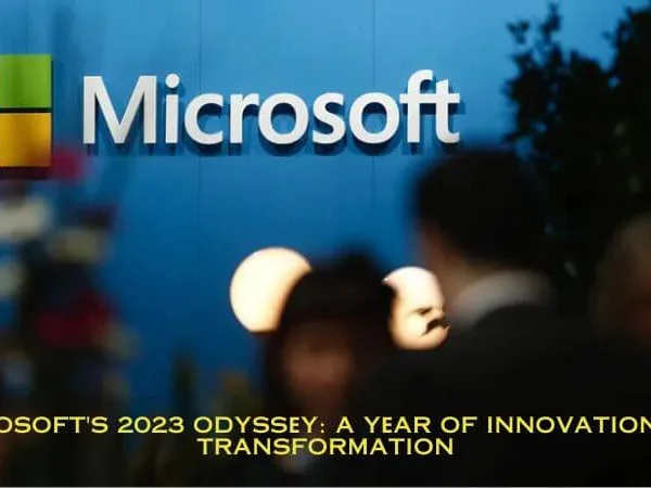 Microsoft's 2023 Odyssеy A Yеar of Innovation and Transformation